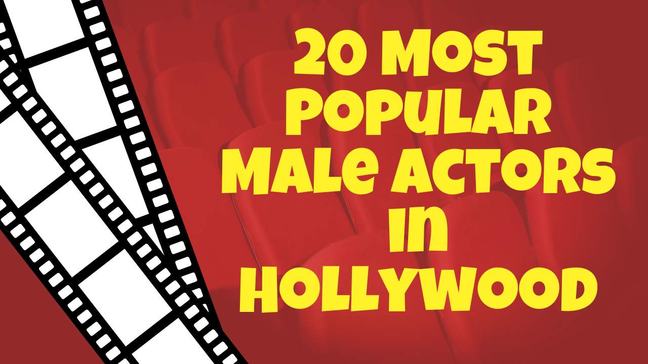 Male Actors in Hollywood (20 Most Popular)